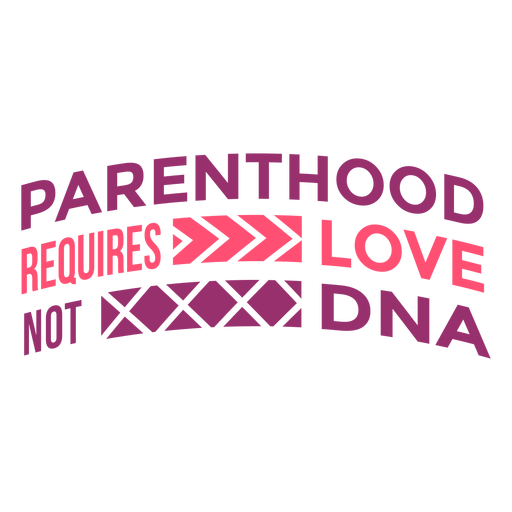 Parenthood love not dna lettering