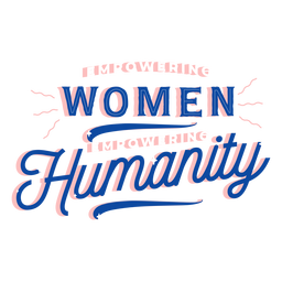 Empowering women empowering humanity lettering PNG Design