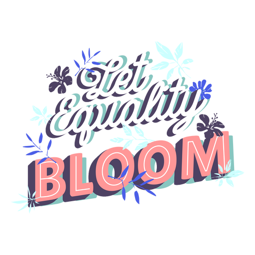 Let equality bloom lettering PNG Design