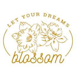 Deja que tus sueños florezcan insignia Diseño PNG