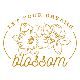 Let your dreams blossom badge PNG Design