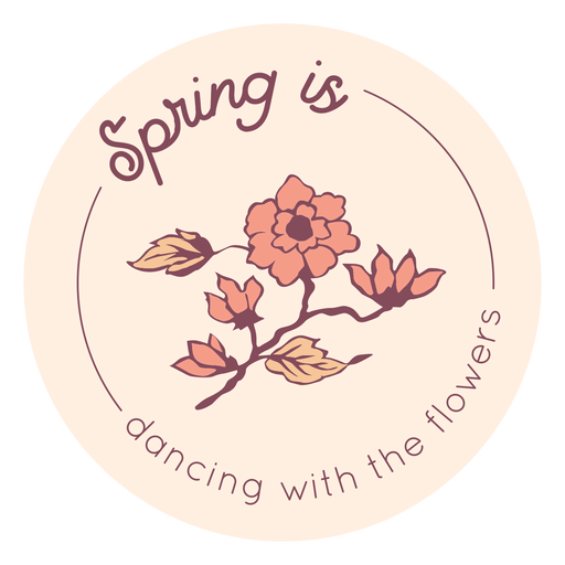 Spring is dancing with flowers badge - Transparent PNG & SVG vector file