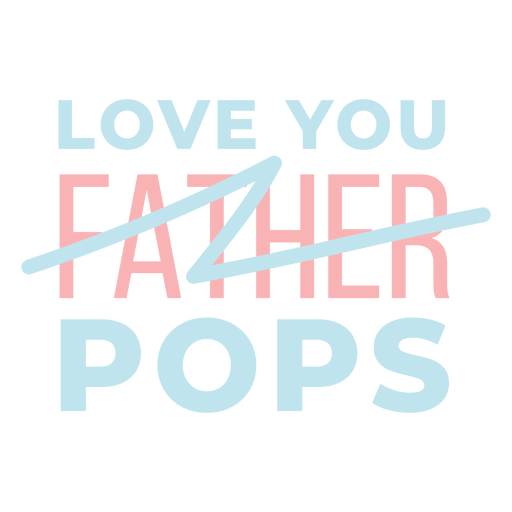 Love you pops lettering