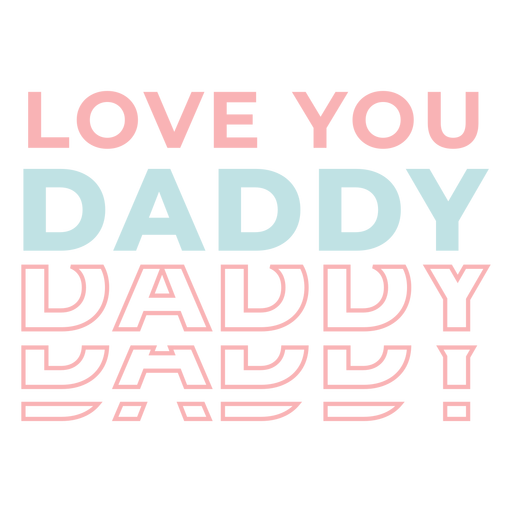 Love you daddy lettering - Transparent PNG & SVG vector file