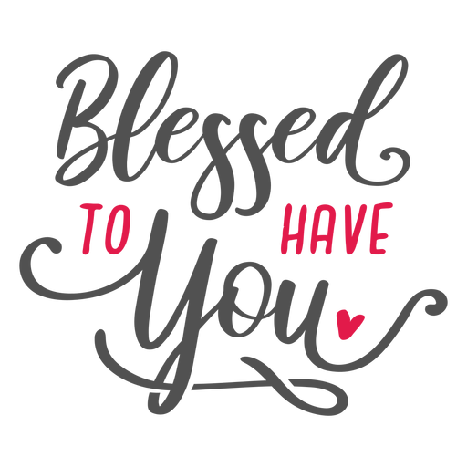 Blessed to have you lettering marriage PNG Design