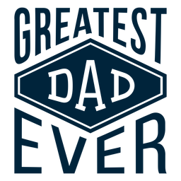 Greatest dad ever badge Transparent PNG