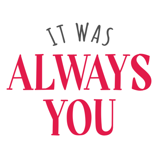 It was always you lettering PNG Design