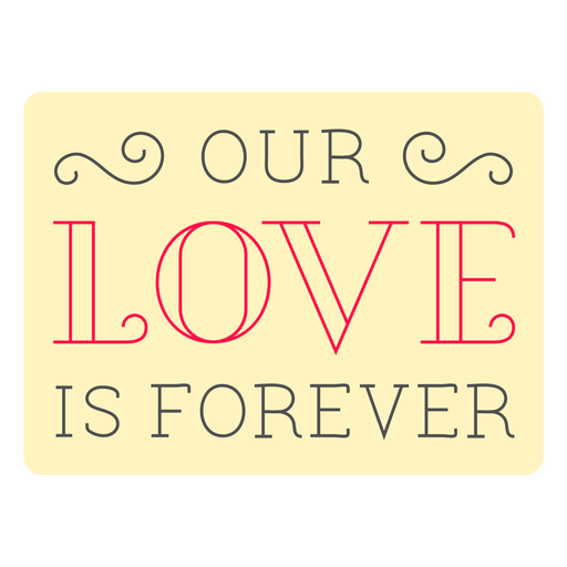 Our love is forever badge PNG Design