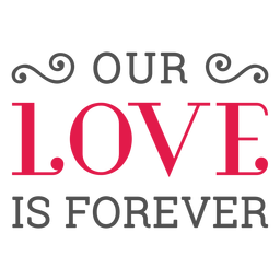 Our love is forever lettering