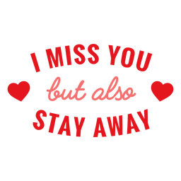 I Miss You But Stay Away Lettering PNG & SVG Design For T-Shirts