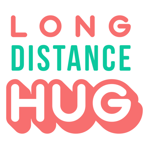 Long distance hug lettering