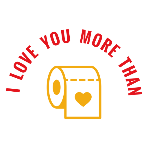 Liebe mehr als Toilettenpapier Schriftzug PNG-Design
