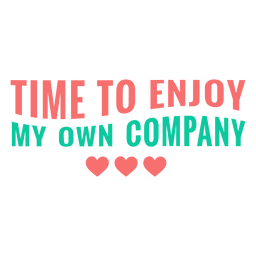 Time to enjoy my own company lettering PNG Design