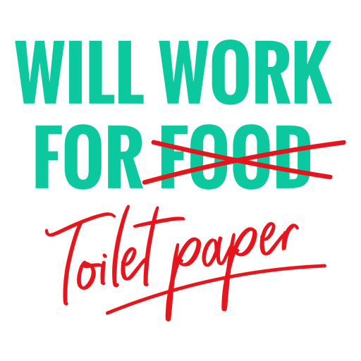 Will work for toilet paper lettering PNG Design
