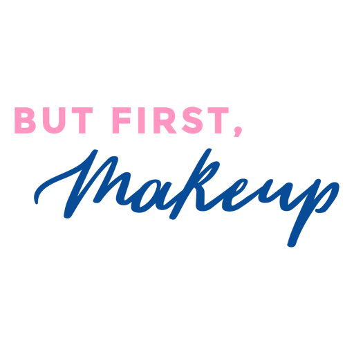 Aber zuerst Make-up-Schriftzug PNG-Design