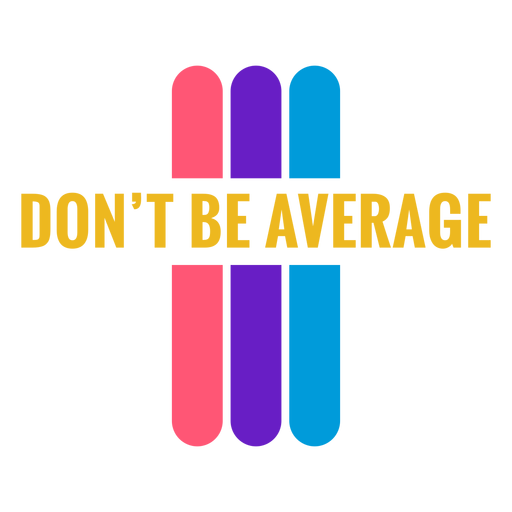 Dont be average badge