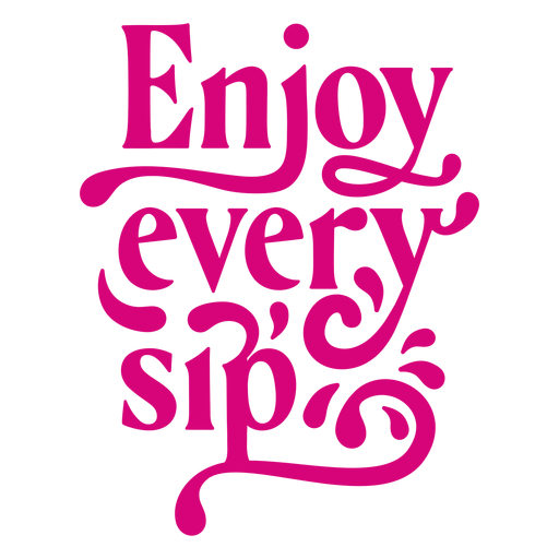 Enjoy every sip lettering Transparent PNG & SVG vector file