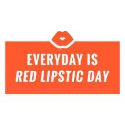 Todos los días es insignia del día del lápiz labial rojo Diseño PNG