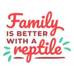 La familia es mejor con las letras de reptiles Diseño PNG