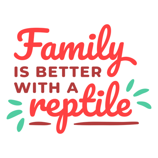 Familie ist besser mit Reptilien Schriftzug PNG-Design