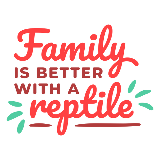 Family is better with reptile lettering PNG Design