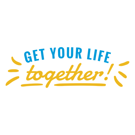 Get your life together lettering PNG Design