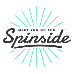 Meet you on the spinside badge PNG Design