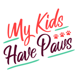 My kids have paws lettering PNG Design