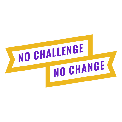 No challenge no change badge PNG Design