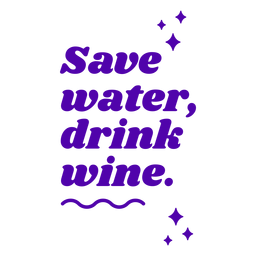 Ahorrar agua beber vino letras Transparent PNG
