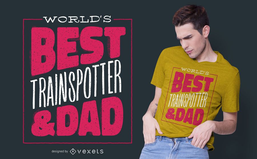 Best Trainspotter Dad T-shirt Design Best Trainspotter Dad T-shirt Design