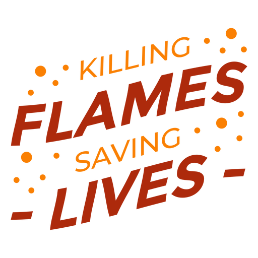 Firefighter killing flames quote PNG Design