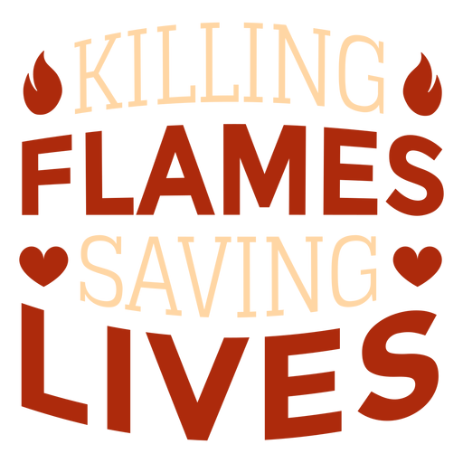 Killing flames firefighter quote PNG Design