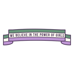 Believe in power of girls badge Transparent PNG