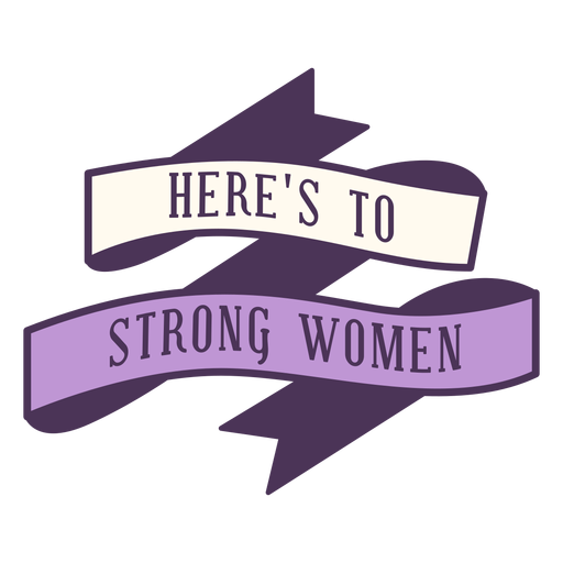 Heres to strong women badge PNG Design