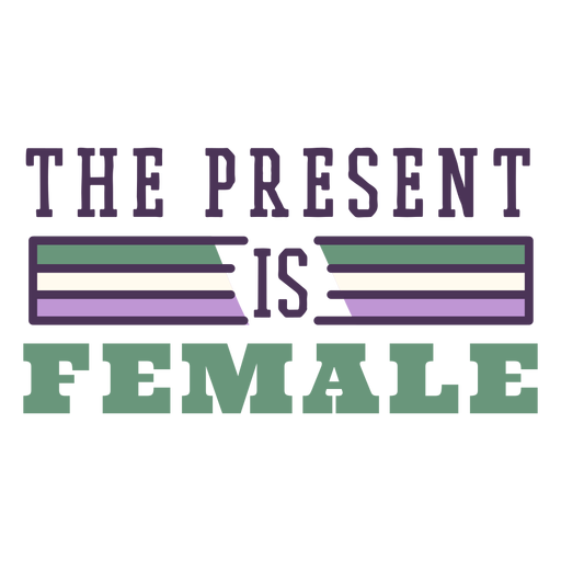 The present is female badge