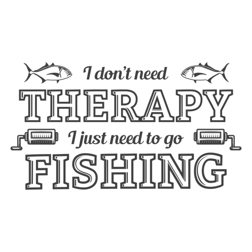 Dont need therapy fishing PNG Design