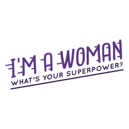 Im woman superpower lettering PNG Design