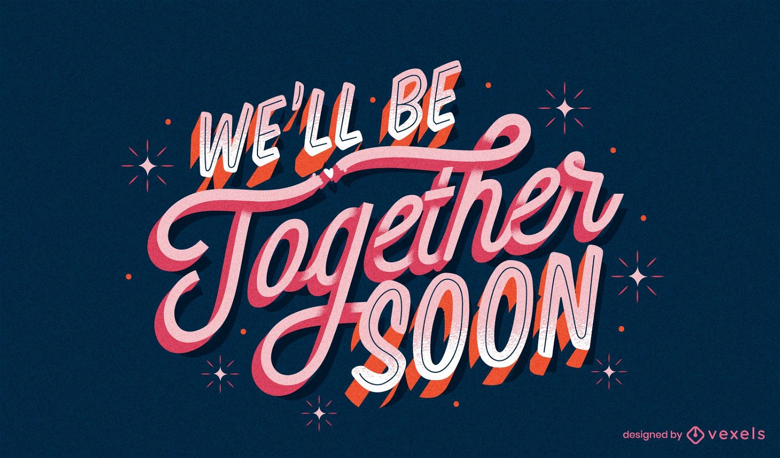 We'll be together soon lettering