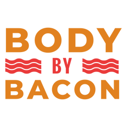 Body by bacon workout phrase PNG Design Transparent PNG