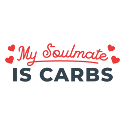 Carbs Soulmate Workout Phrase PNG-Design