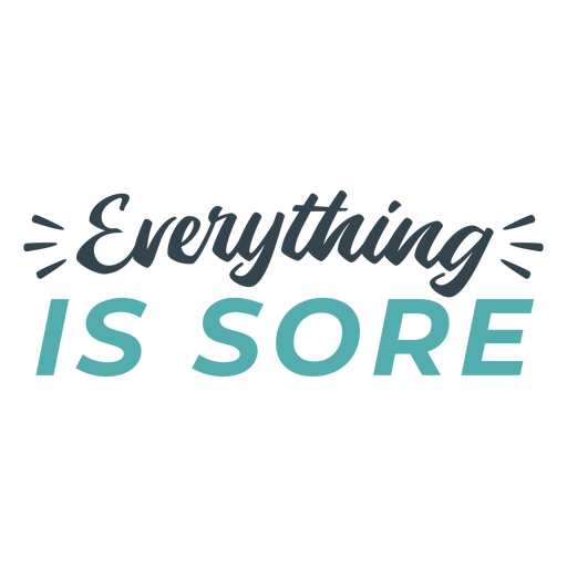 Everything is sore workout phrase PNG Design
