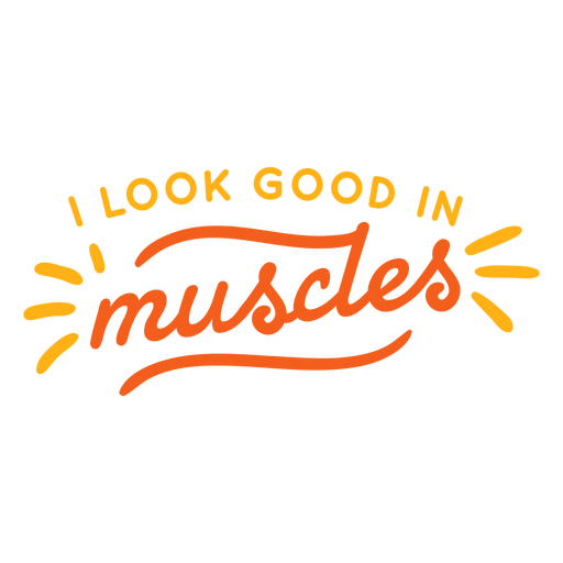 I look good in muscles quote PNG Design