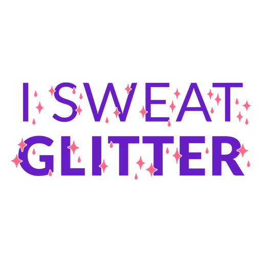 Download I Sweat Glitter Workout Phrase Transparent Png Svg Vector File PSD Mockup Templates