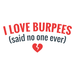 Love burpees workout funny phrase PNG Design Transparent PNG