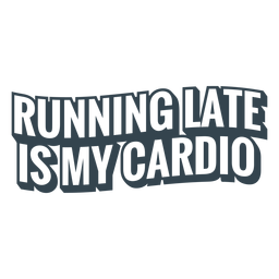 Running late workout funny phrase PNG Design