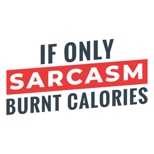 Sarkasmus verbrannte Kalorien Workout Phrase PNG-Design