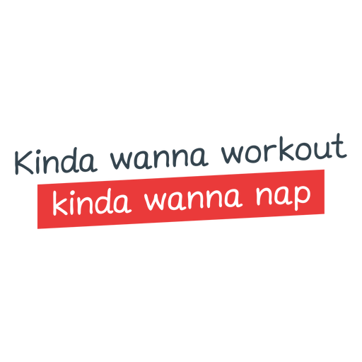 Wanna workout wanna nap phrase PNG Design