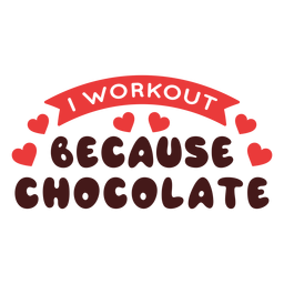 Workout because chocolate phrase PNG Design Transparent PNG