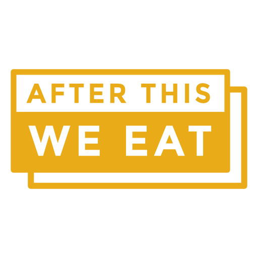 Workout phrase after this we eat